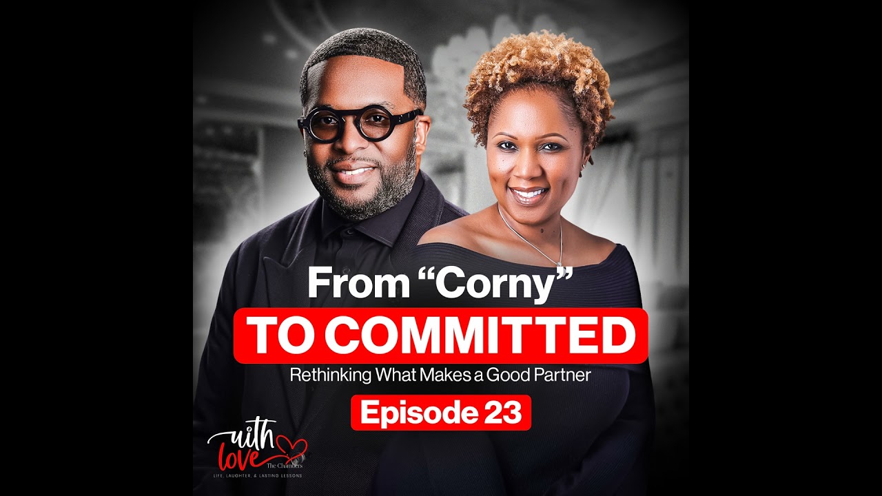 From &ldquo;Corny&rdquo; to Committed &mdash; Rethinking What Makes a Good Partner (Ep 23 AUDIO)