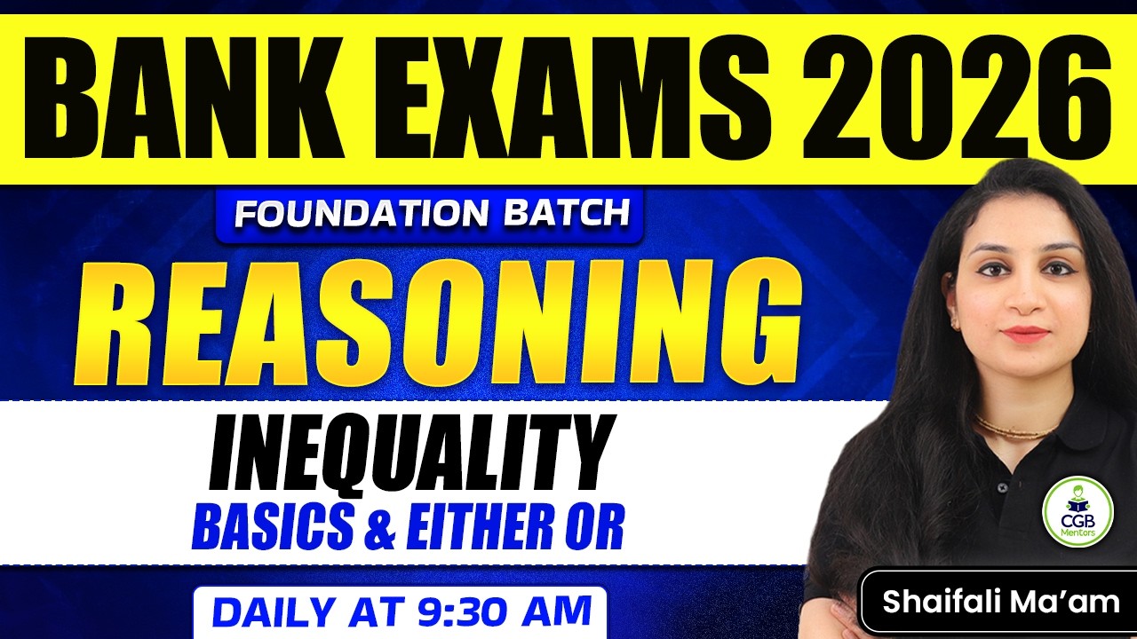 Bank Foundation 2026 | Reasoning For Bank Exams | Inequality Basics & Either OR | Shaifali Mam