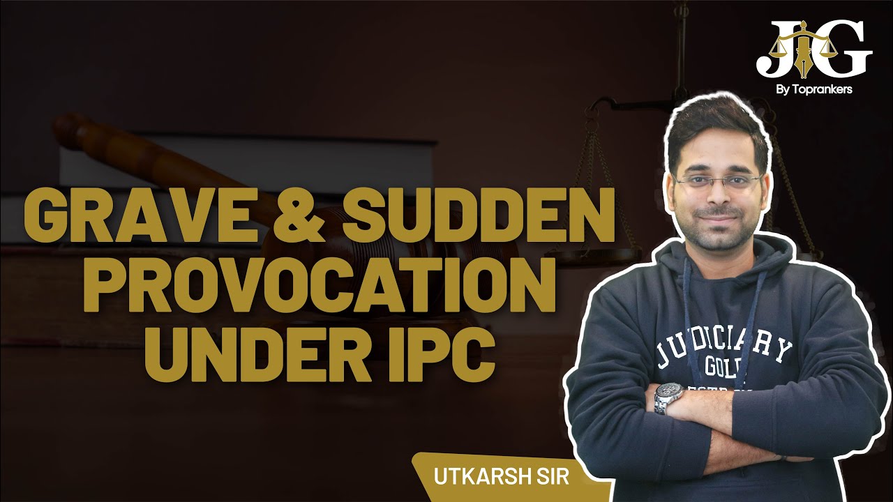 Grave and Sudden Provocation under IPC (Indian Penal Code) by Judiciary Gold