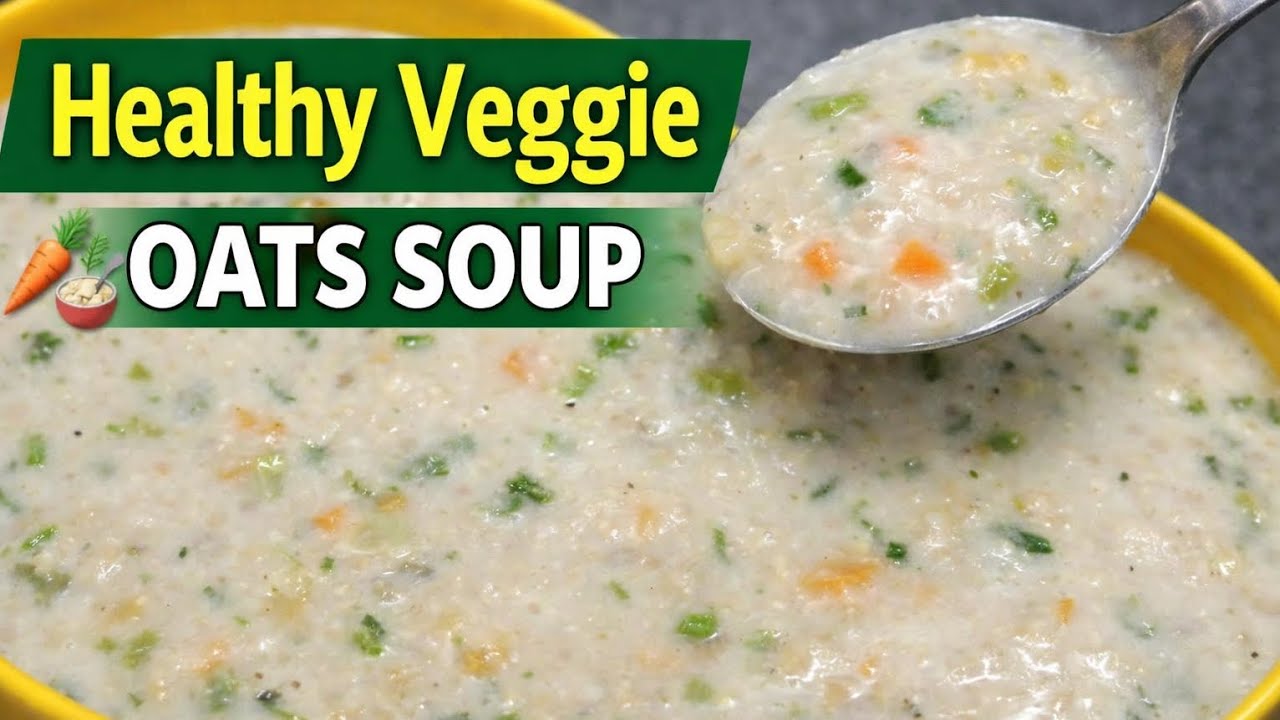 Healthy Veggie Oats Soup Recipe| ഹെൽത്തി വെജ് ഓട്സ് സൂപ്പ് Weight Loss & Immunity Booster Soup|Easy