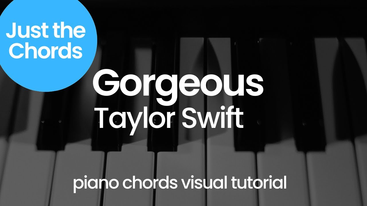 Piano Chords - Gorgeous (Taylor Swift)