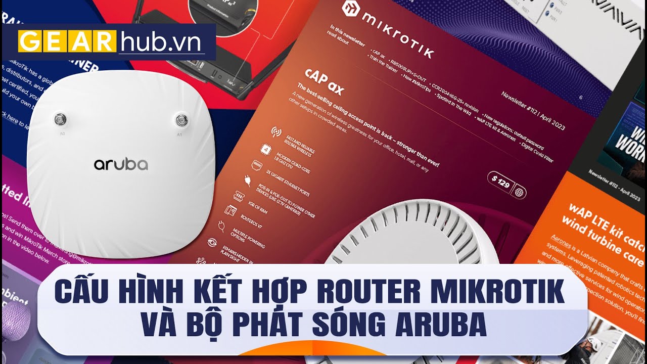 GearHub.vn - Cấu hình mạng WiFi Mikrotik Và Aruba trong mạng cửa hàng.