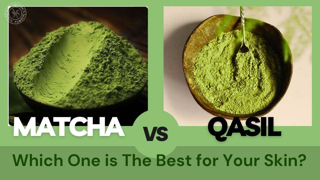Matcha & Qasil: Which One is The Best for Your Skin?