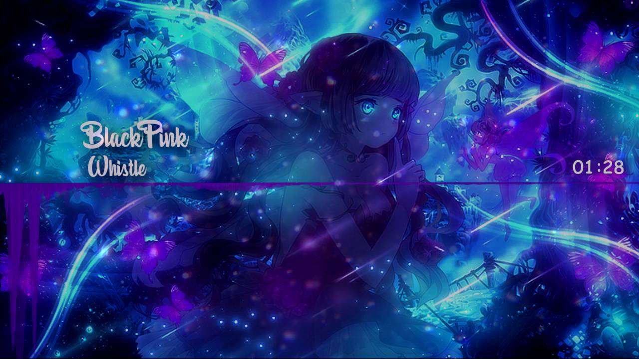 【Nightcore】 BlackPink - Whistle