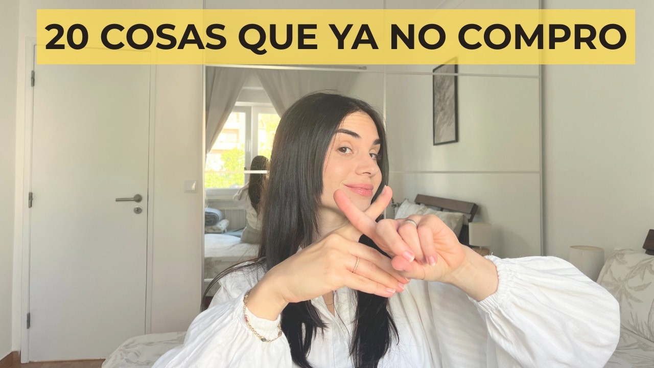 20 COSAS QUE YA NO COMPRO Y POR QUÉ 💸 FRUGALISMO Y AHORRO