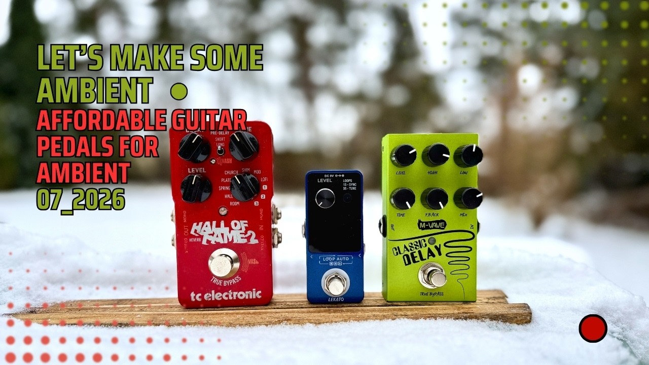 Affordable Guitar Pedals for Ambient