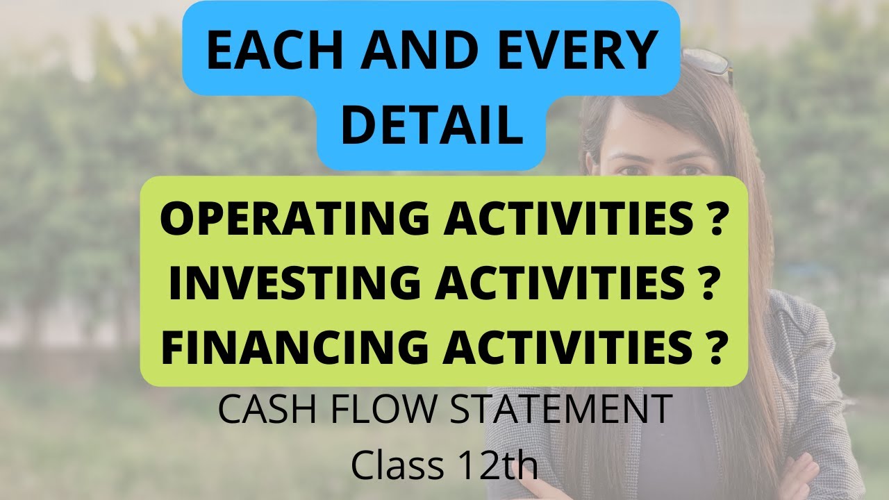 OPERATING ACTIVITIES, INVESTING ACTIVITIES, FINANCING ACTIVITIES | Class 12th Cash Flow Statement |