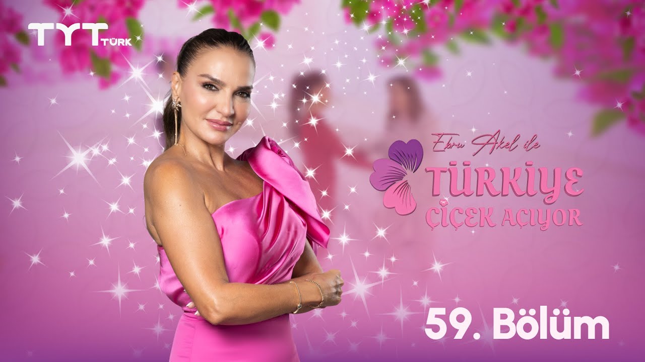 Ebru Akel ile T&uuml;rkiye &Ccedil;i&ccedil;ek A&ccedil;ıyor | 59. B&ouml;l&uuml;m &bull; Sağlıklı Beslenme, Zayıflama ve Uzman &Ouml;nerileri
