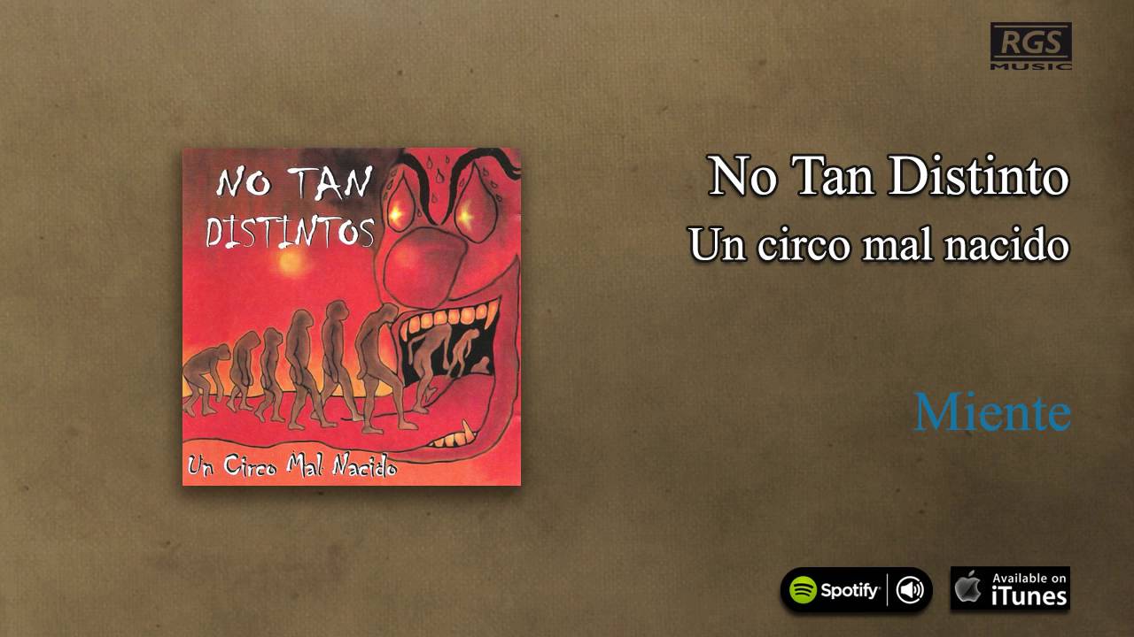 No Tan distintos / Un circo mal nacido - Miente