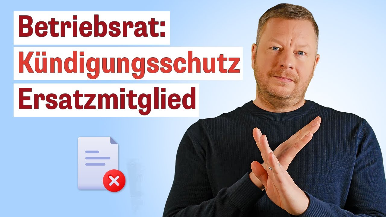 Die wichtigsten Fragen zum Kündigungsschutz von Ersatzmitgliedern des Betriebsrats