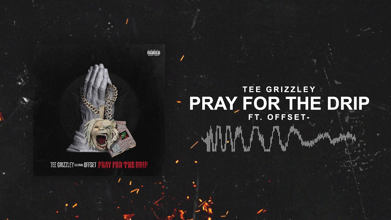 Tee Grizzley - Pray For The Drip (ft. Offset) [Official Audio]