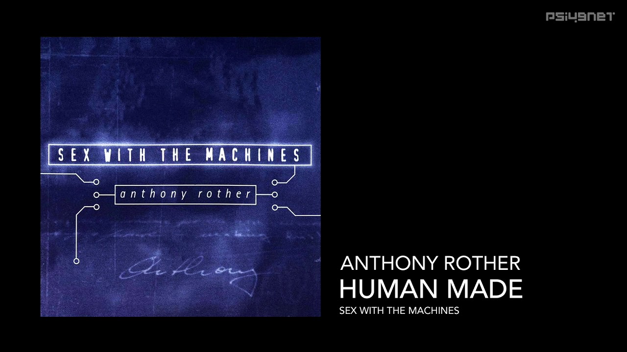 Anthony Rother - Human Made (SEX WITH THE MACHINES)