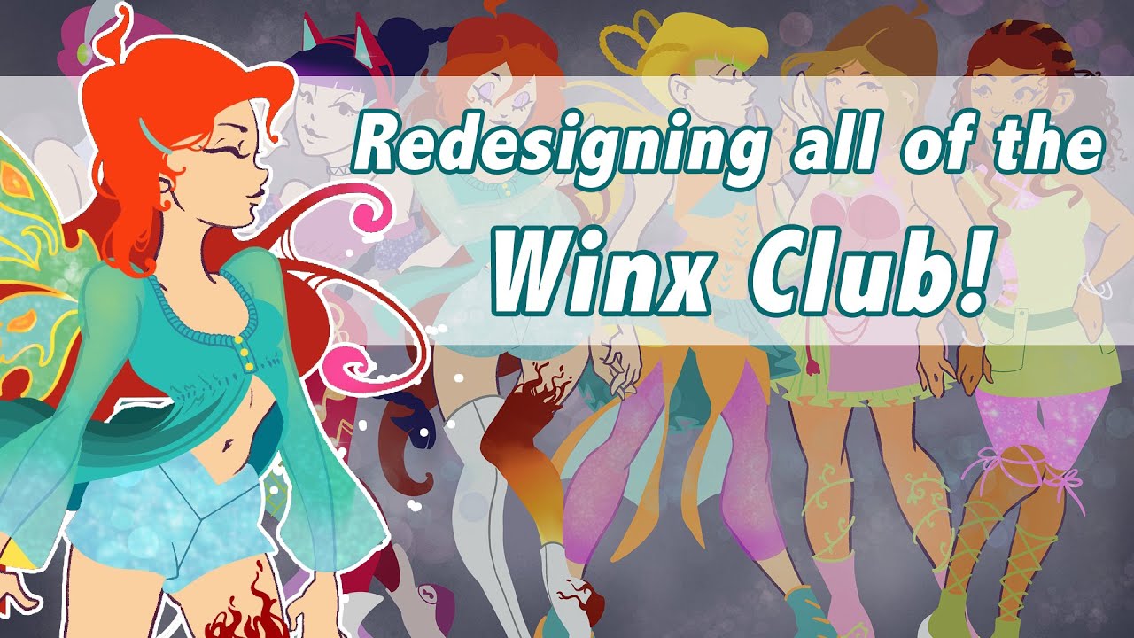Redesigning all of the Winx Club!