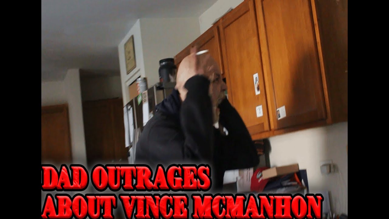 DAD OUTRAGES ON VINCE MCMANHON ALLEGATIONS