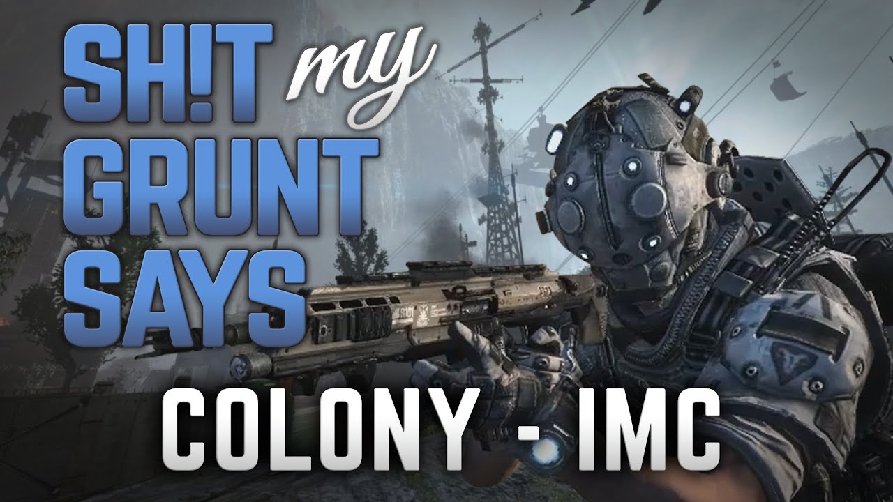 Sh!t My Grunt Says: Colony IMC