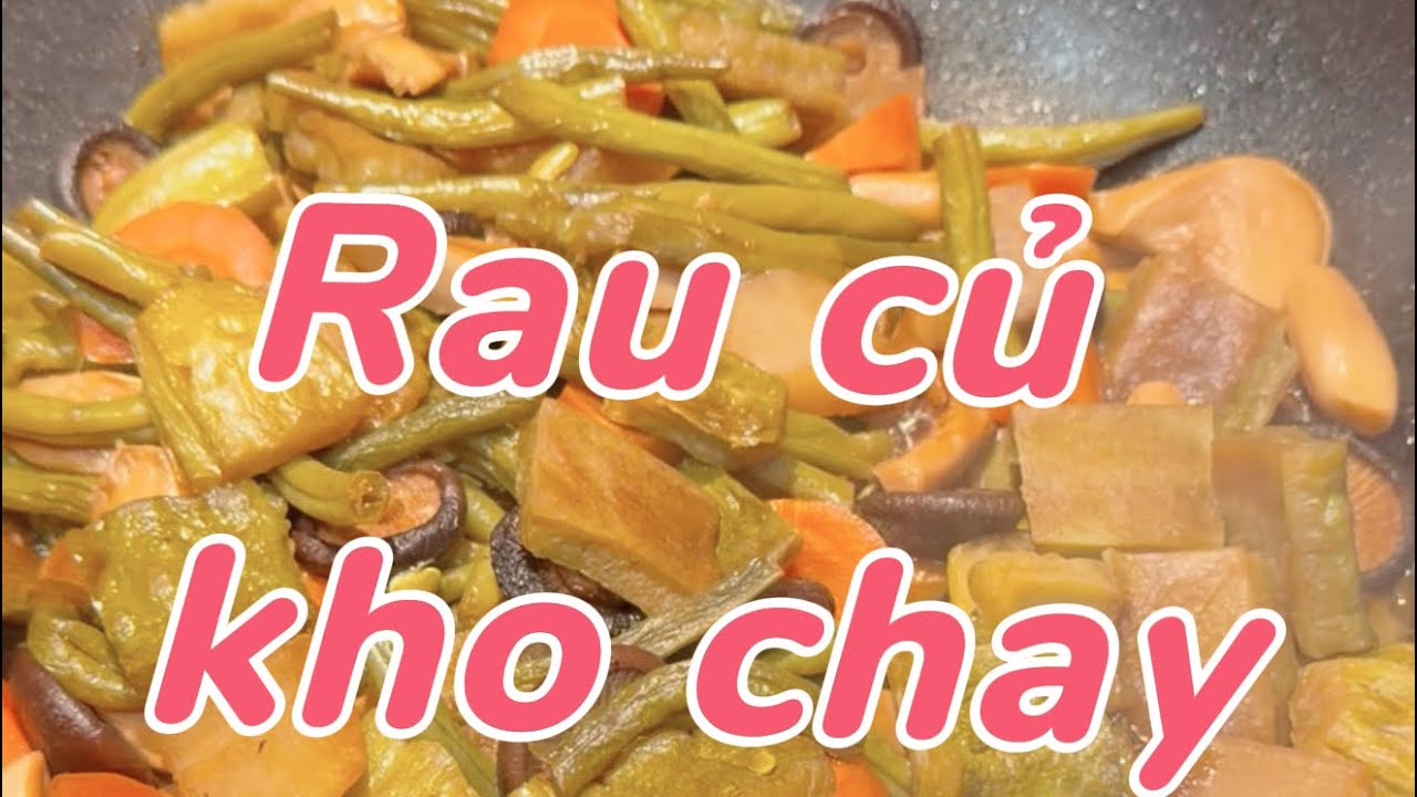 Rau củ kho chay. Em mời cả nhà cùng trải nghiệm!