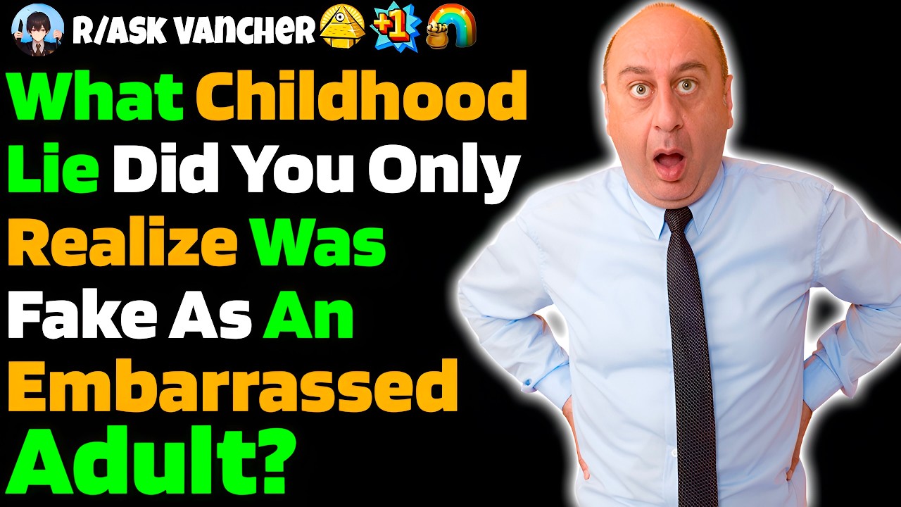 What Childhood Lie Did You Only Realize Was Fake As An Embarrassed Adult?