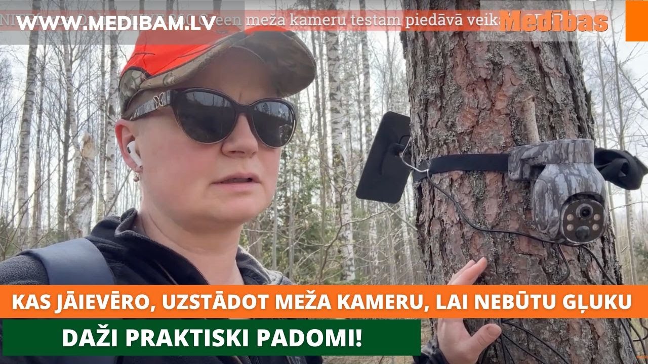 Daži praktiski padomi! Kas jāievēro, uzstādot meža kameru, lai nebūtu gļuku