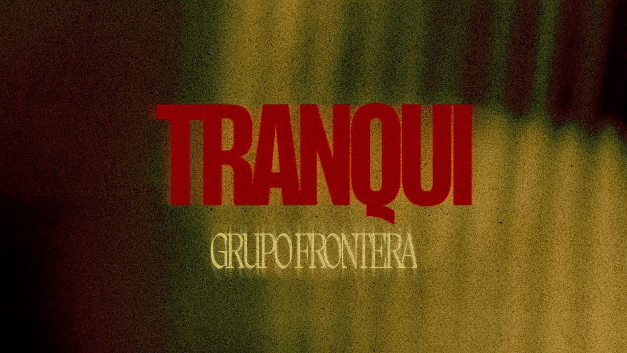 Grupo Frontera - tranqui (Video Lyric)