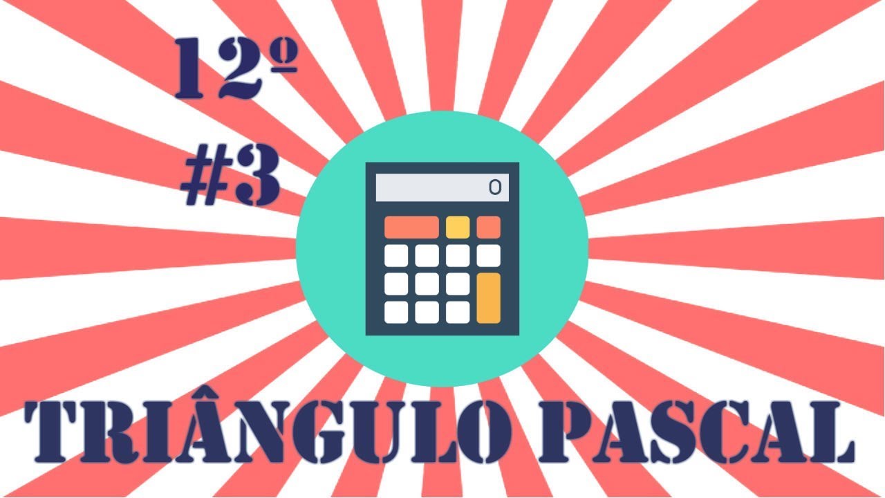 Aula 3 Matemática Simples 12º- Triângulo de Pascal e Binómio de Newton (Novo Programa)
