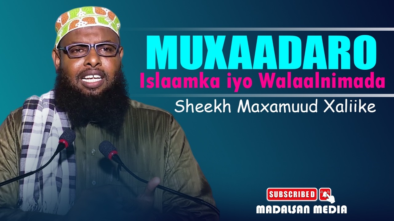 Islaamka iyo Walaalnimada | Muxaadaro | Sheekh Maxamuud Xaliike