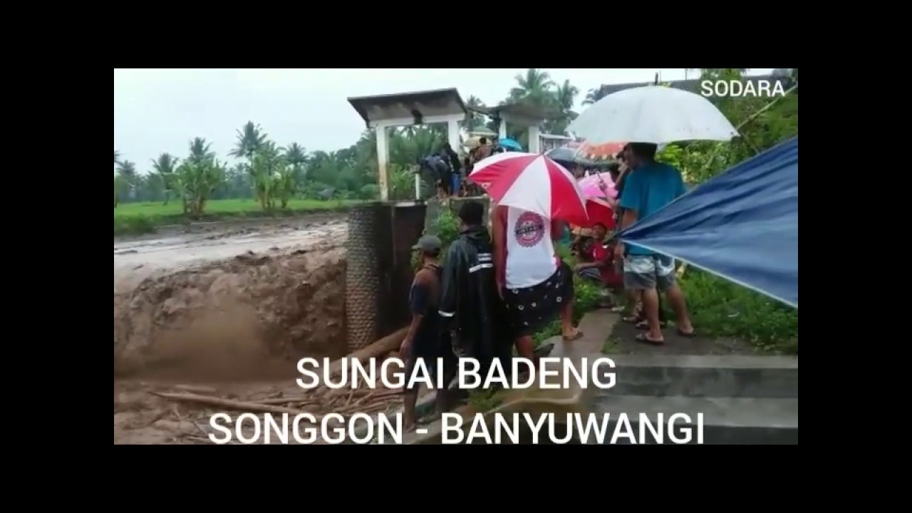 BANJIR BANDANG SUNGAI BADENG SONGGON - BANYUWANGI