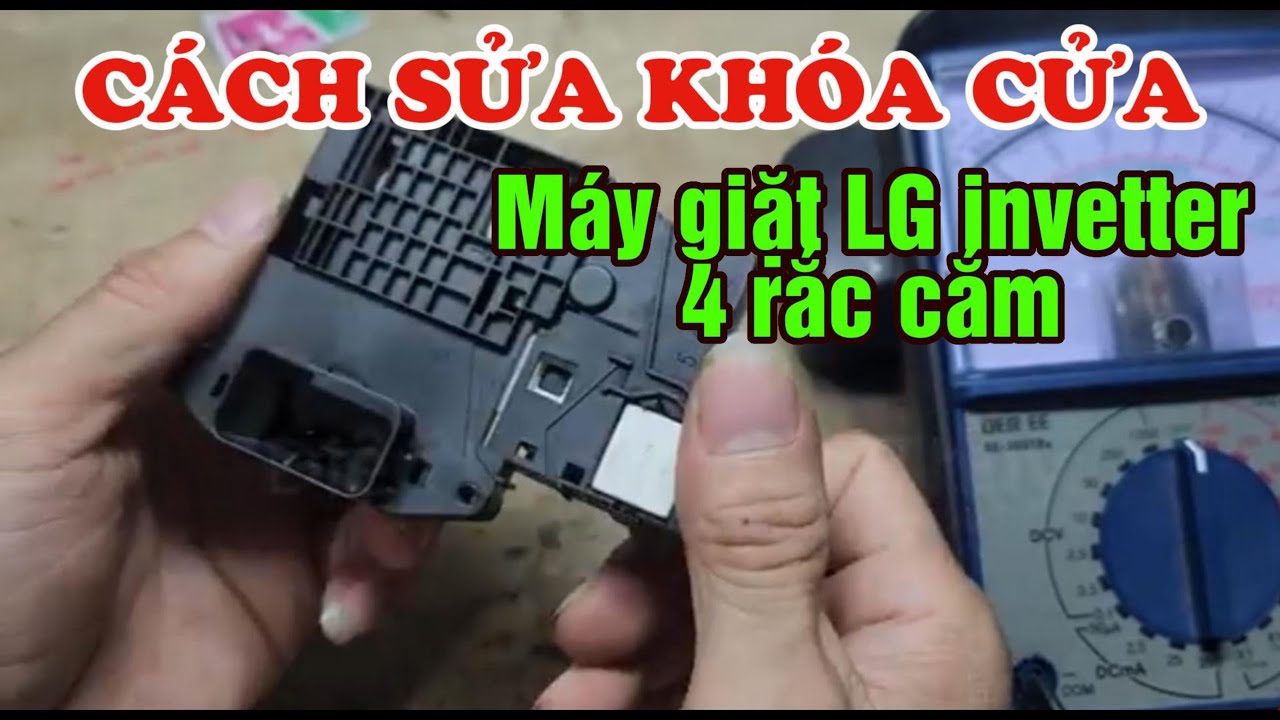 Sửa khóa cửa 4 chân máy giặt LG inverter
