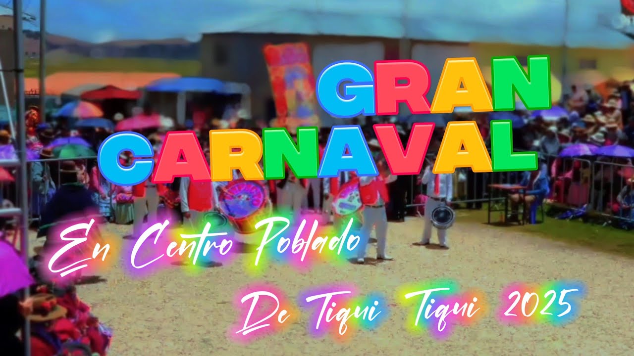 GRAN CARNAVAL EN  CENTRO POBLADO TIQUI TIQUI  2025