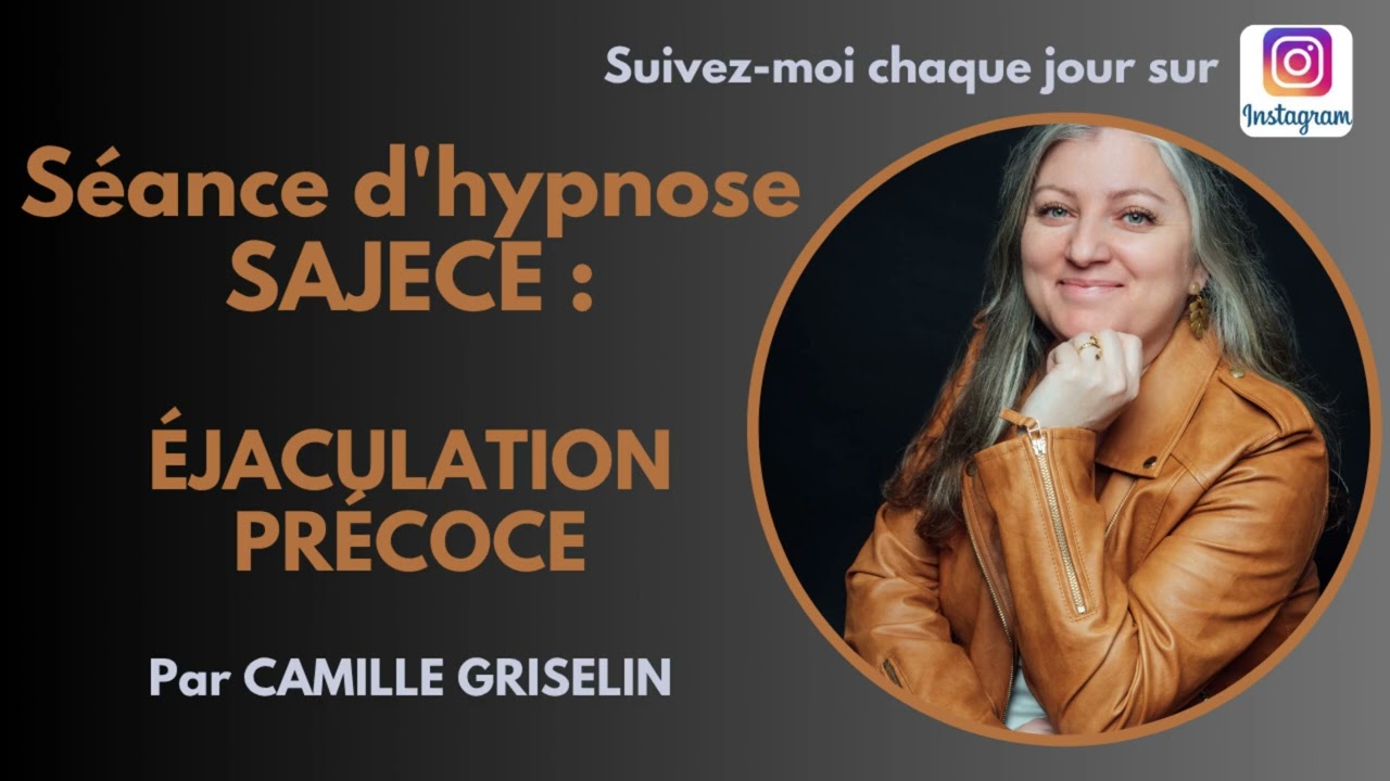 SEANCE D'HYPNOSE ÉJACULATION PRÉCOCE par Camille GRISELIN SAJECE