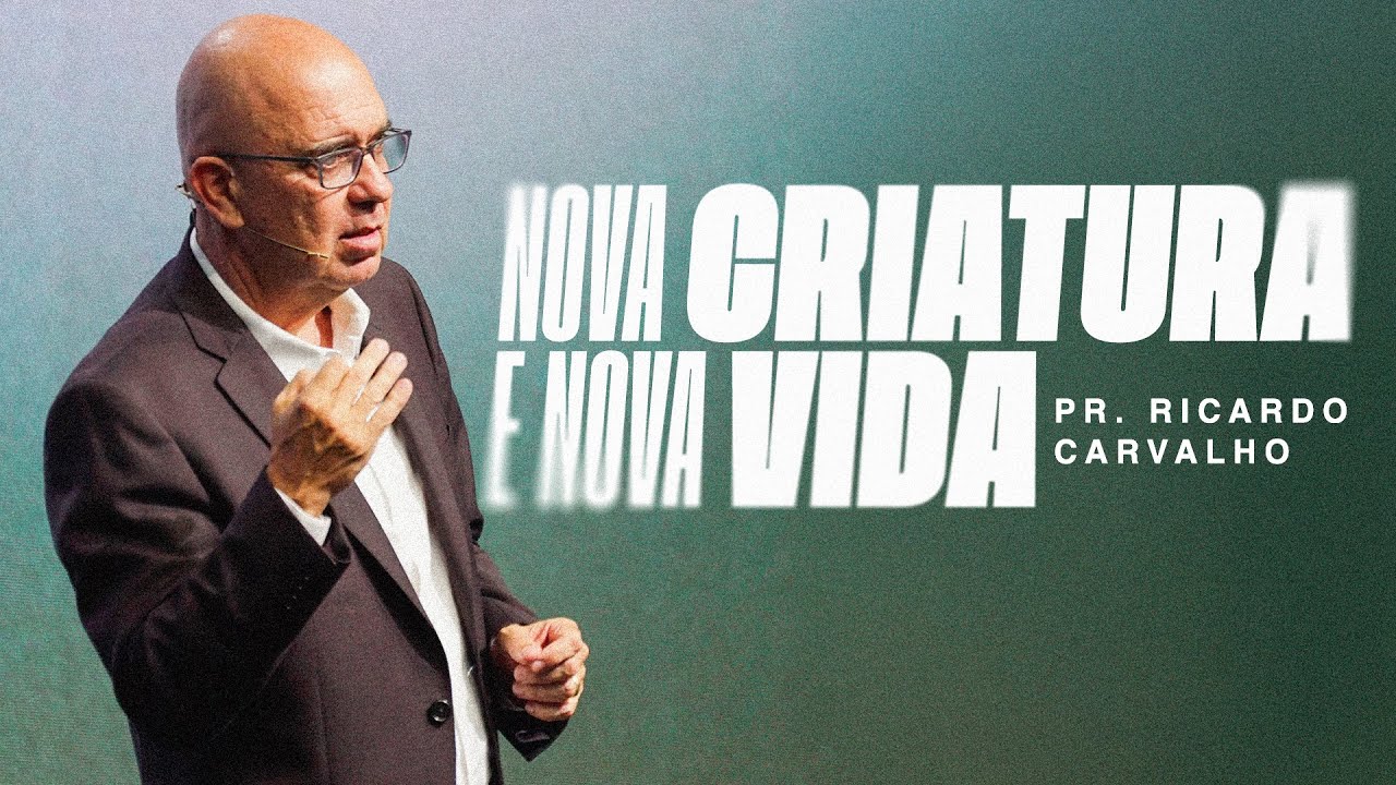 Nova Criatura e Nova Vida | Pr. Ricardo Carvalho | MananciaisRJ