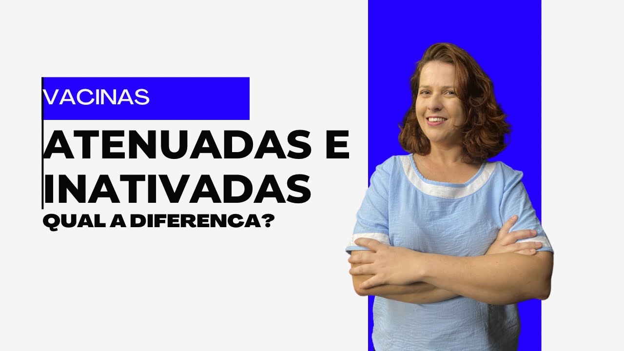 Qual a Diferença de vacina Atenuada e vacinas Inativadas?