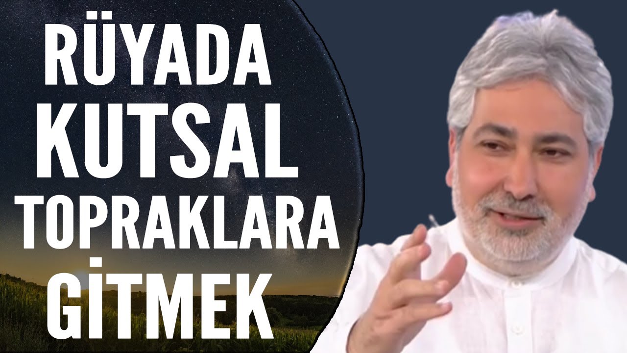 R&uuml;yada Kutsal Topraklara Gitmek Ne Anlama Gelir? | Mehmet Emin Kırgil