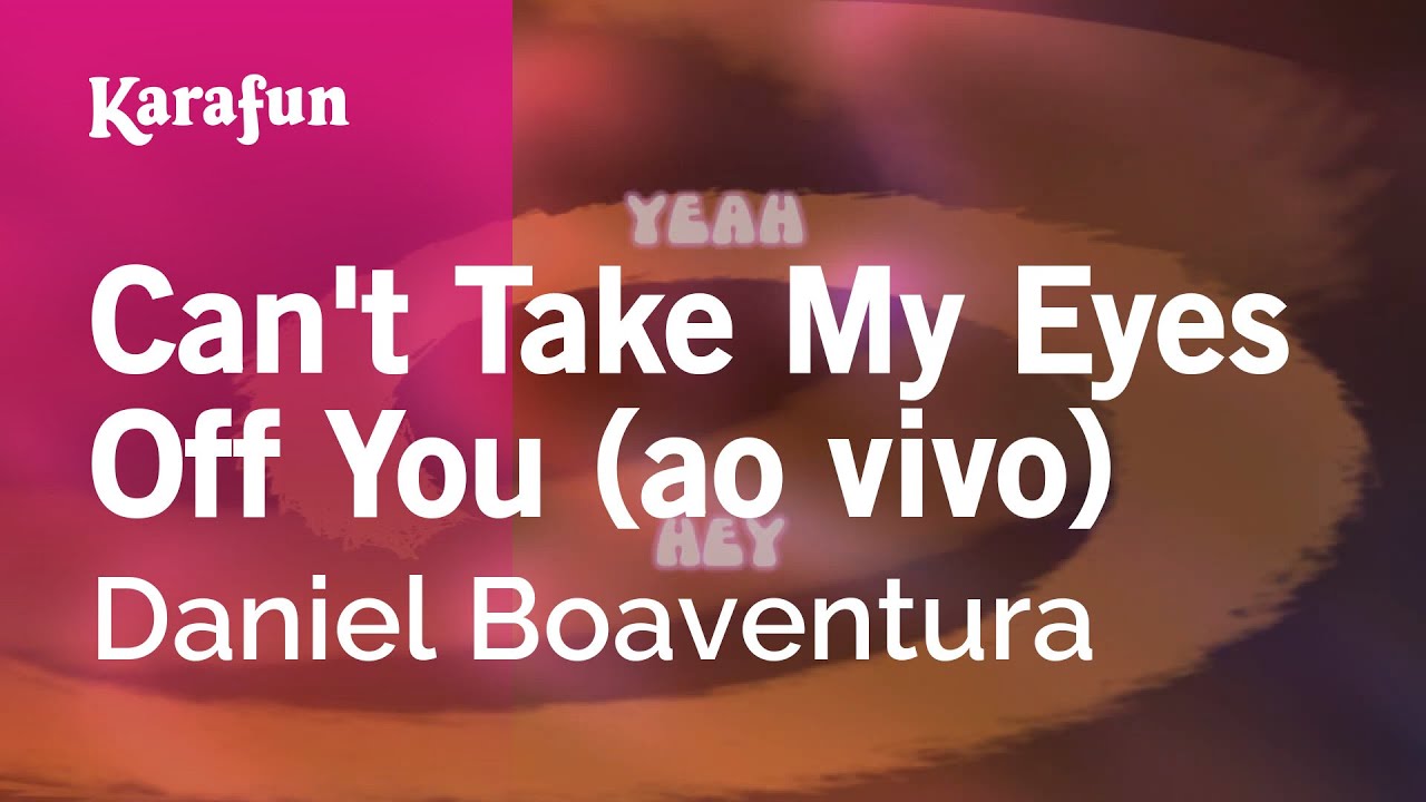 Can't Take My Eyes Off You (ao vivo) - Daniel Boaventura | Karaoke Version | KaraFun