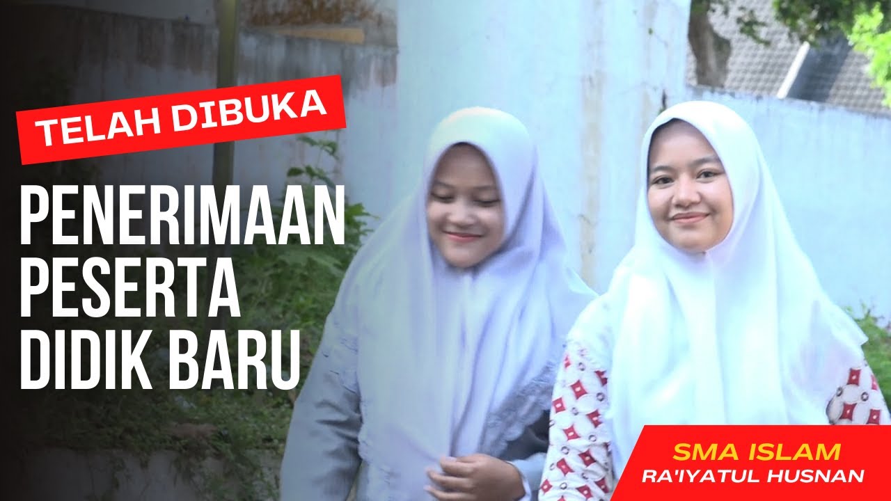Telah Dibuka!! Penerimaan Peserta Didik Baru SMA Islam Ra'iyatul Husnan Wringin Bondowoso Tahun 2023