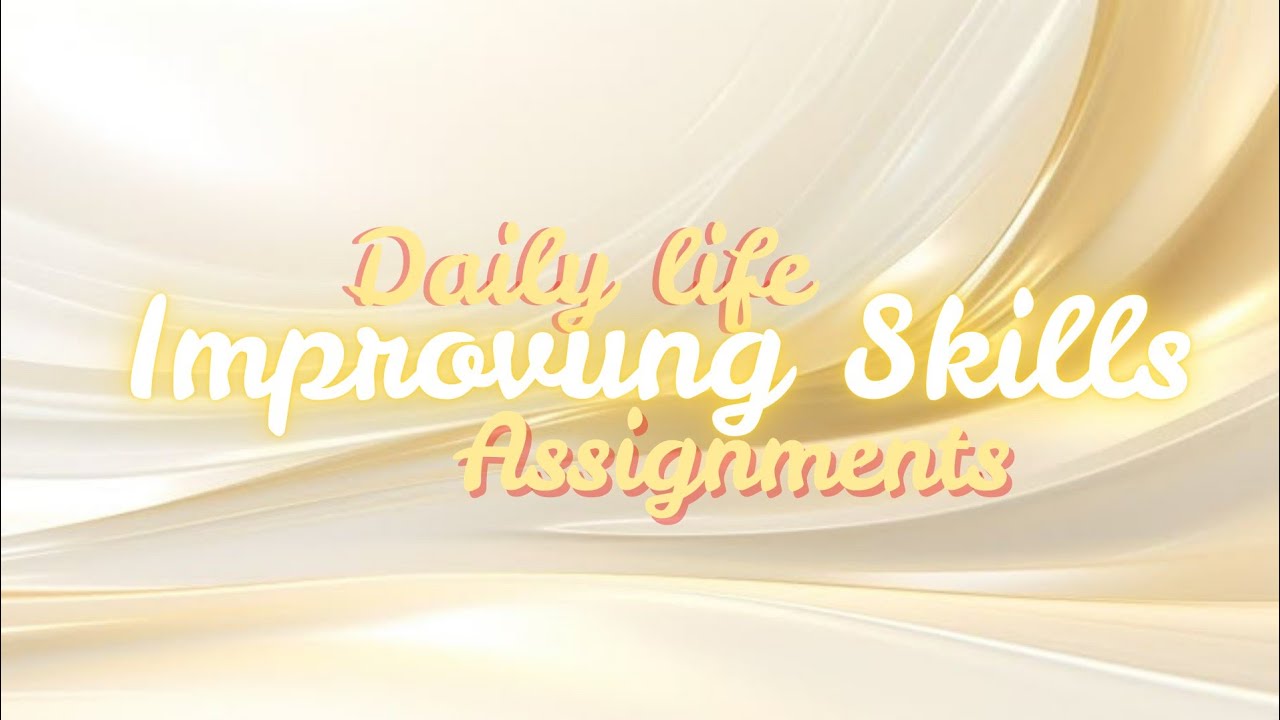 Videos Assignments--Improving Skills