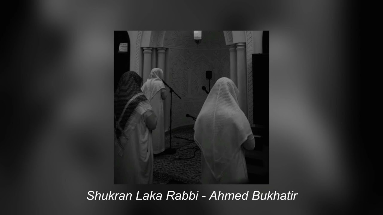 Shukran Laka Rabbi // Slowed And Reverb // Ahmed Bukhatir