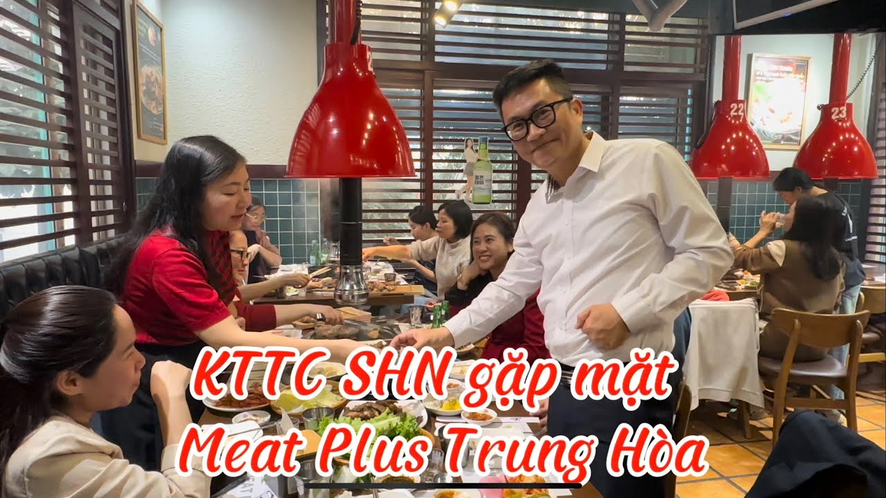 Review KTTC SHN gặp mặt Meat Plus Trung Hòa B1 Nguyễn Thị Thập I Hà Nội I Vietnam I Vũ Thắng