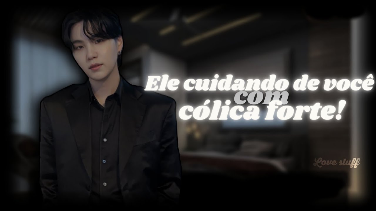 Ele cuidando de você com cólica forte! | Imagine Yoongi.