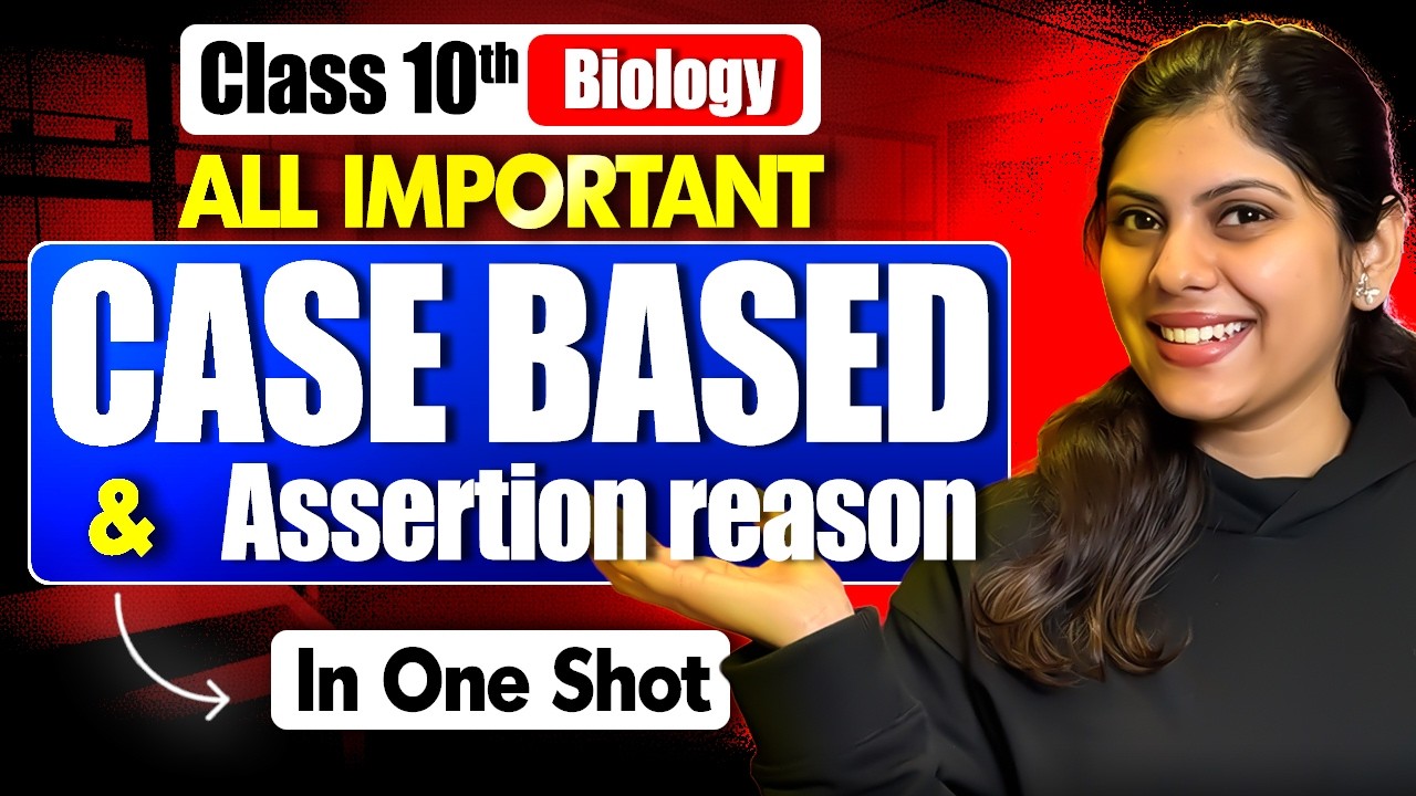 Class 10th Science | Most Important Case Based & Assertion Reason of Biology | By Akarshika Maam