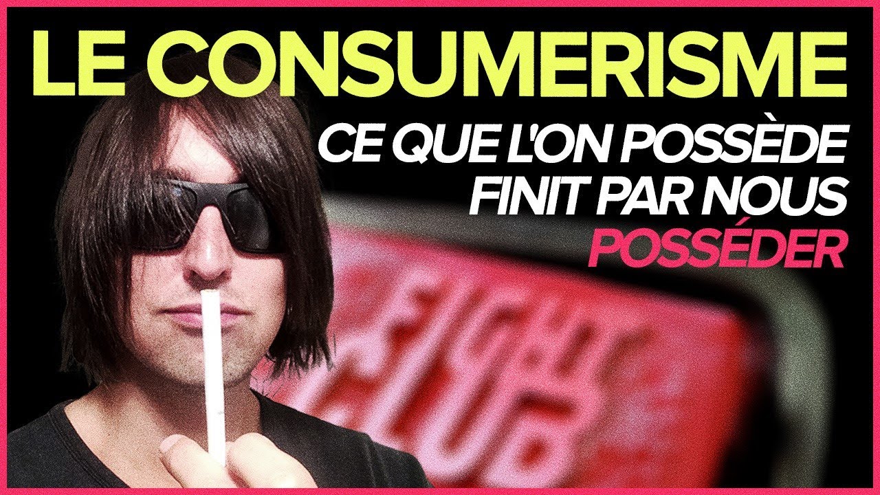 LE CONSUMERISME : Ce que l'on possède finit par nous posséder