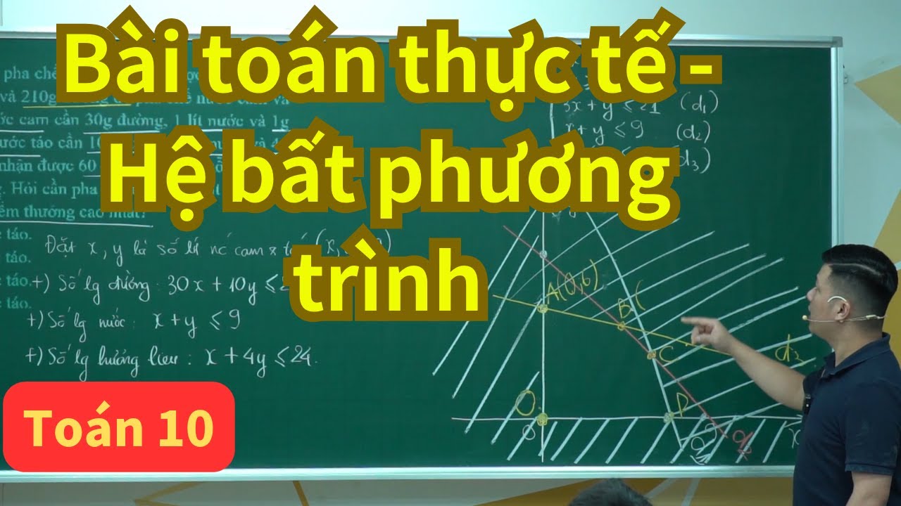 Bài 3. Hệ bất phương trình bậc nhất hai ẩn - Bài toán thực tế | Toán 10 (sgk mới) | Thầy Phạm Tuấn