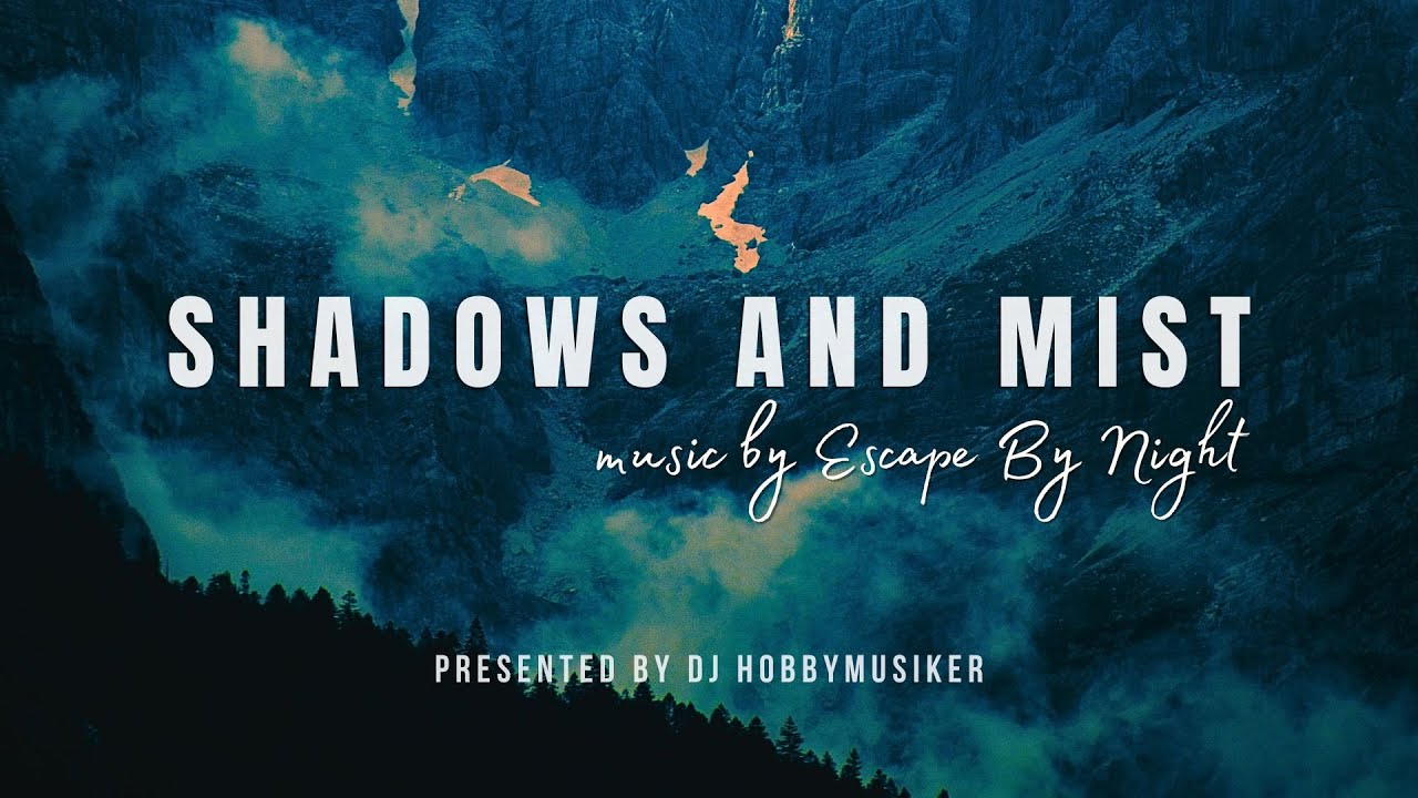 Escape By Night - Shadows And Mist | Presented by DJ Hobbymusiker🎧
