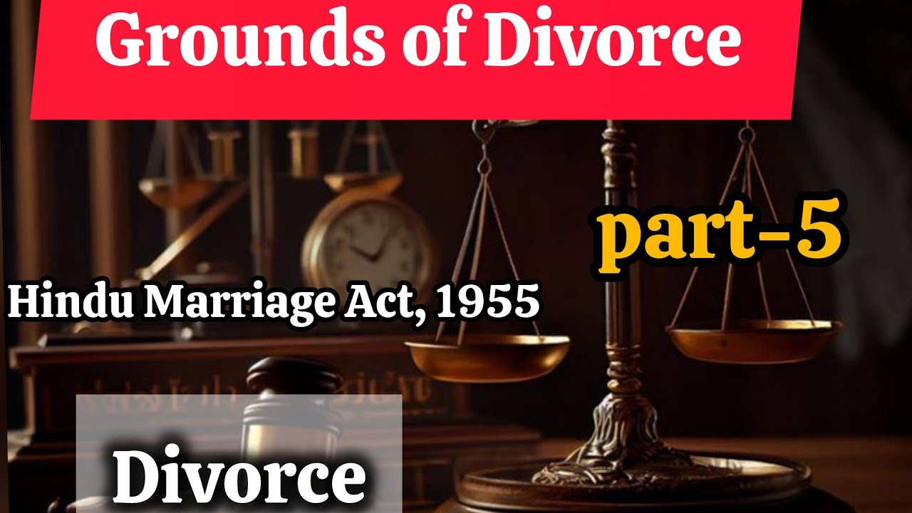 Grounds of Divorce||Matrimonial act||Hindu marriage Act, 1955||Divorce||Hindu law. 
