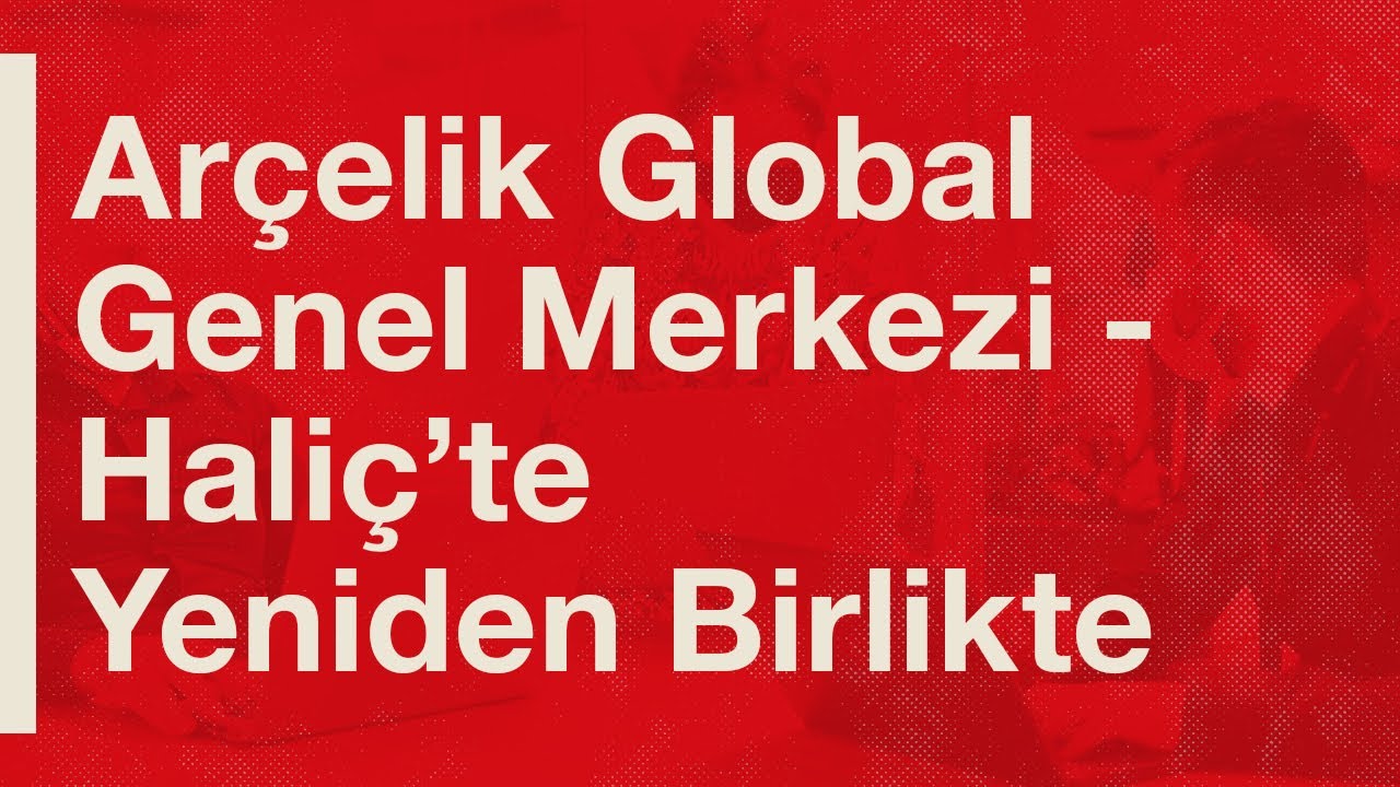 Arçelik Global Genel Merkezi | Haliç’te Yeniden Birlikte