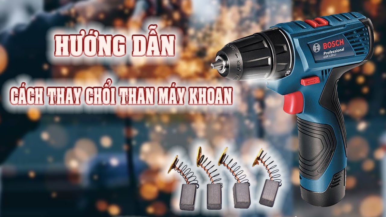 Hướng Dẫn Cách Thay Chổi Than Máy Khoan Cực Dễ Và Chi Tiết