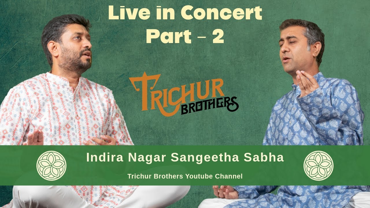 Trichur Brothers || Live In Concert || Indira Nagar Sangeetha Sabha - Bengaluru || Part 2