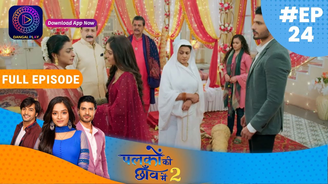 Palkon ki Chhaanv mein2 | Episode 24 | Full Episode | पलकों की छाँव में 2 | Dangal TV