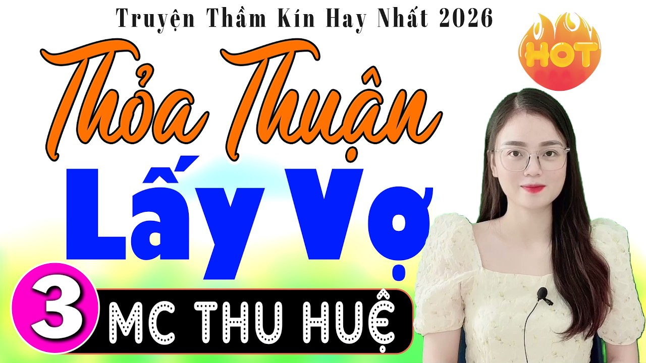 [Tập 3] THỎA THUẬN LẤY VỢ - Nghe Kể Chuyện Đêm Khuya Ngủ Ngon | MC Thu Huệ mới nhất