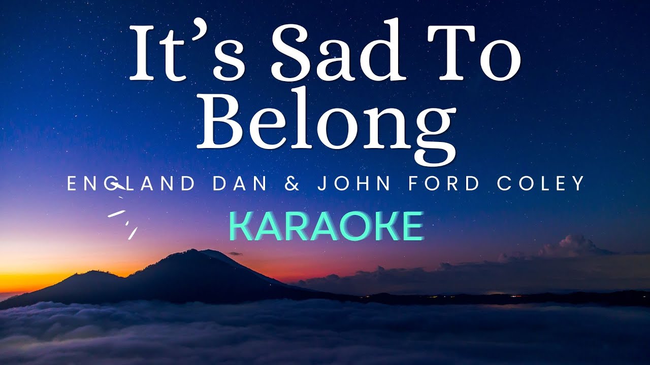 It's Sad To Belong - England Dan & John Ford Coley (Karaoke)