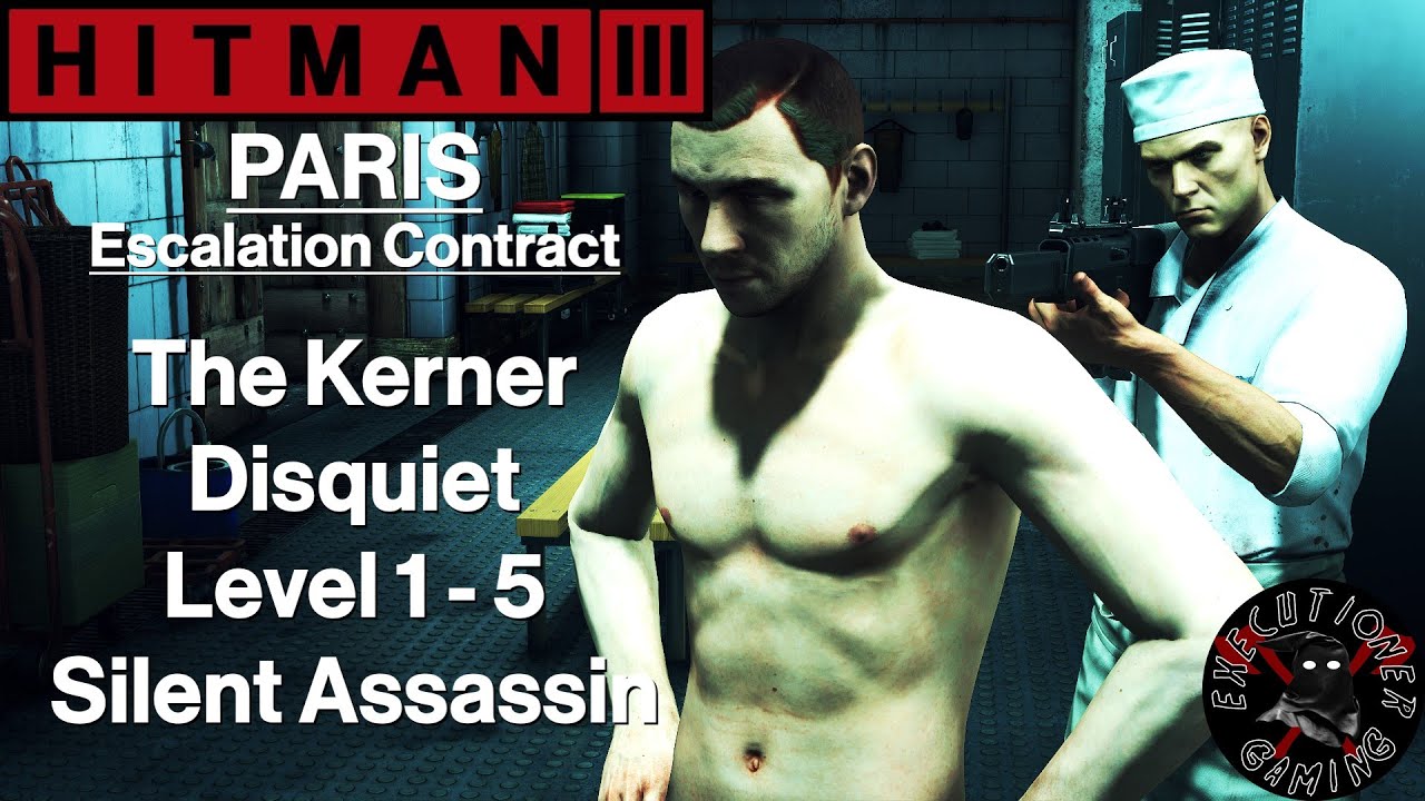 Hitman 3: Paris - Escalation Contract - The Kerner Disquiet Level 1-5 - Silent Assassin
